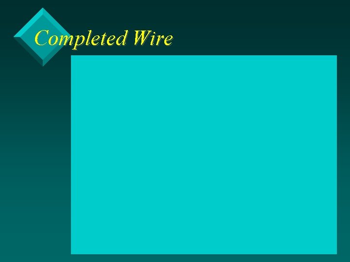Completed Wire 