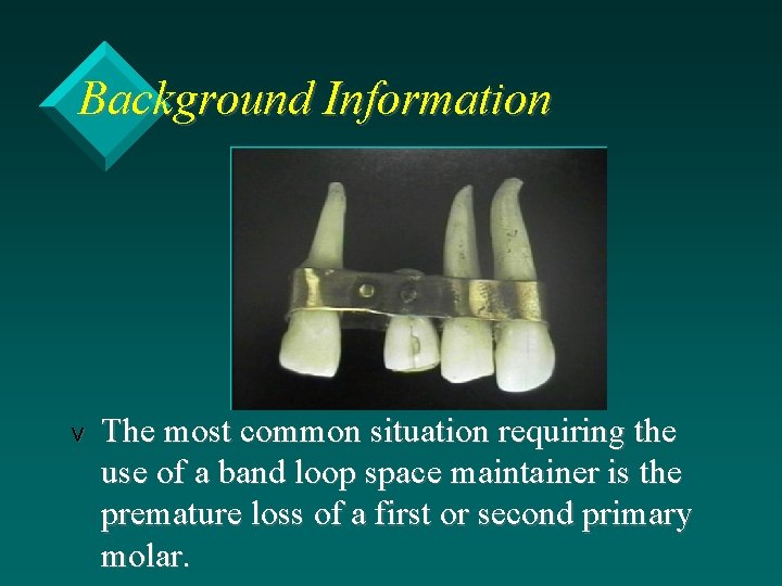 Background Information v The most common situation requiring the use of a band loop