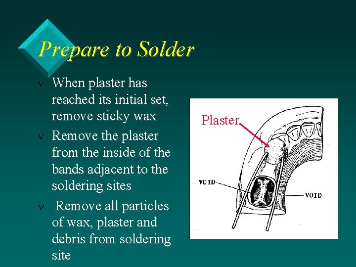 Prepare to Solder v v v When plaster has reached its initial set, remove