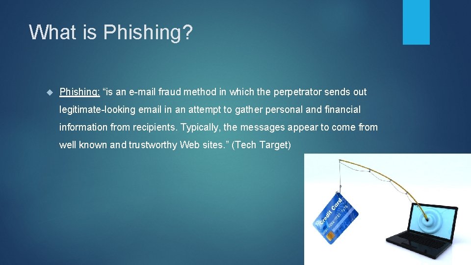 What is Phishing? Phishing: “is an e-mail fraud method in which the perpetrator sends
