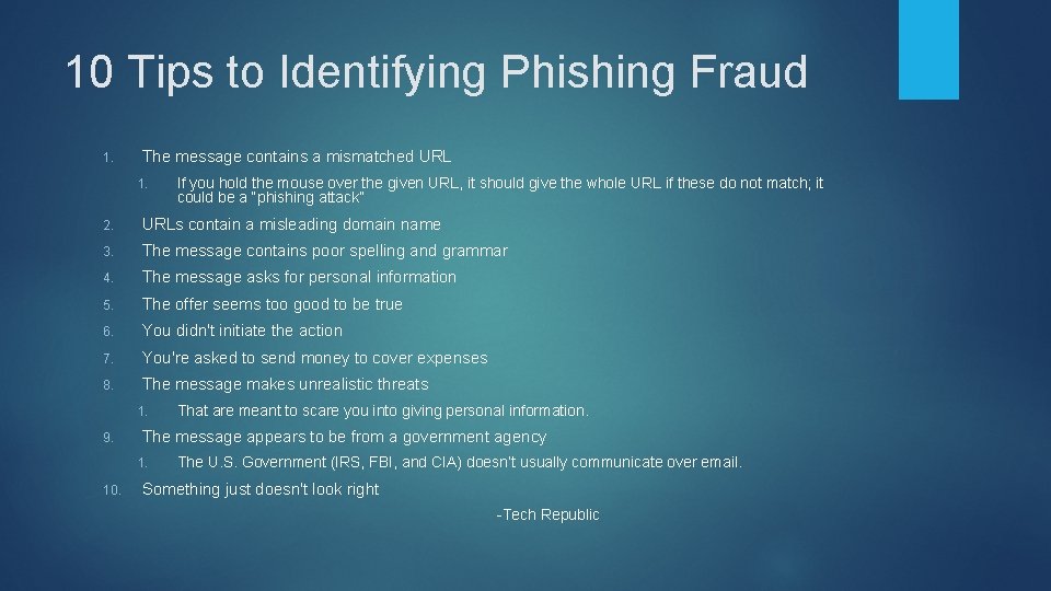 10 Tips to Identifying Phishing Fraud 1. The message contains a mismatched URL 1.