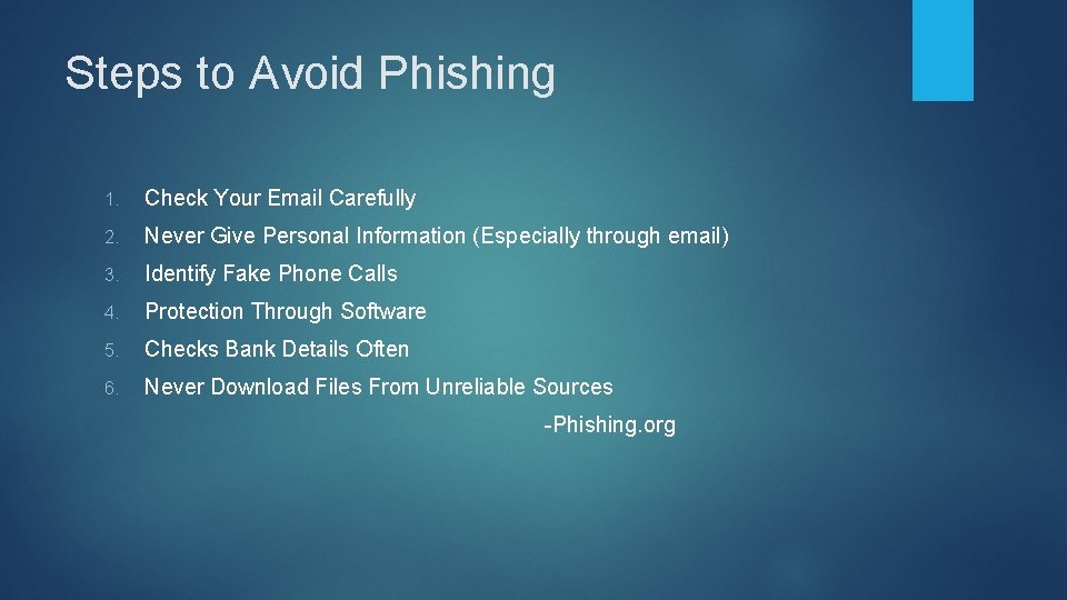 Steps to Avoid Phishing 1. Check Your Email Carefully 2. Never Give Personal Information