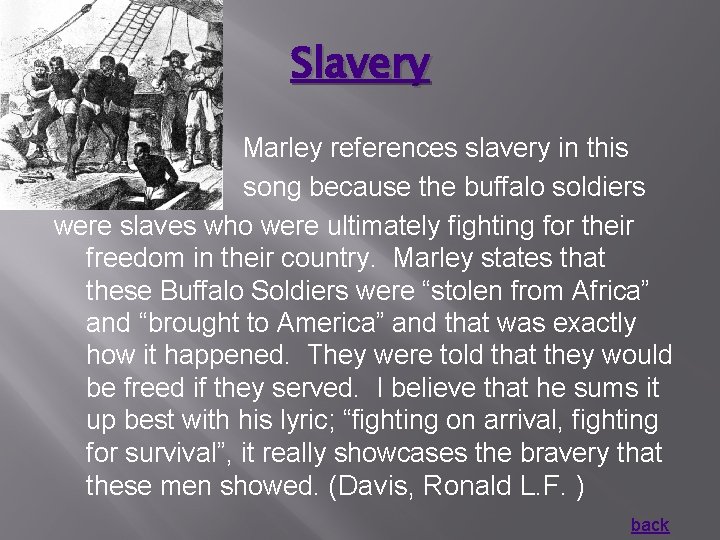 Slavery Marley references slavery in this song because the buffalo soldiers were slaves who