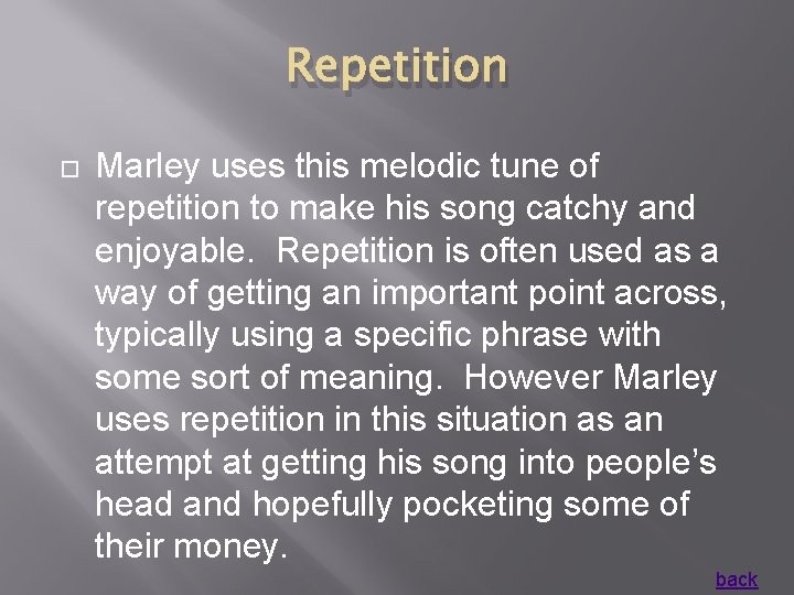 Repetition Marley uses this melodic tune of repetition to make his song catchy and
