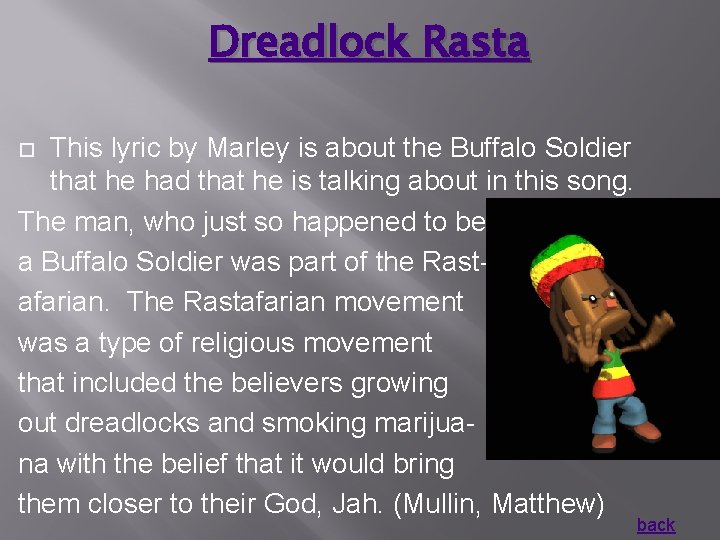 Dreadlock Rasta This lyric by Marley is about the Buffalo Soldier that he had