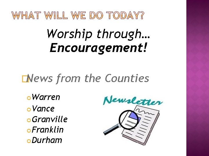 Worship through… Encouragement! �News from the Counties Warren Vance Granville Franklin Durham 