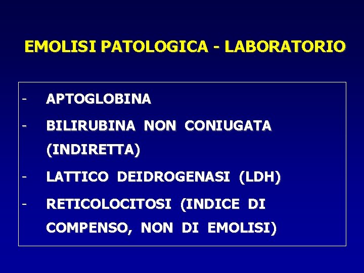 EMOLISI PATOLOGICA - LABORATORIO - APTOGLOBINA - BILIRUBINA NON CONIUGATA (INDIRETTA) - LATTICO DEIDROGENASI