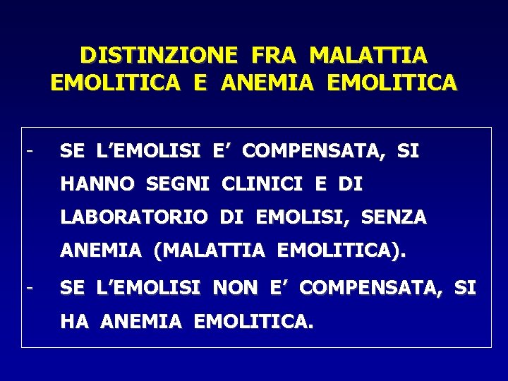 DISTINZIONE FRA MALATTIA EMOLITICA E ANEMIA EMOLITICA - SE L’EMOLISI E’ COMPENSATA, SI HANNO