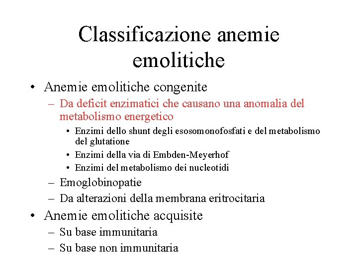 Classificazione anemie emolitiche • Anemie emolitiche congenite – Da deficit enzimatici che causano una
