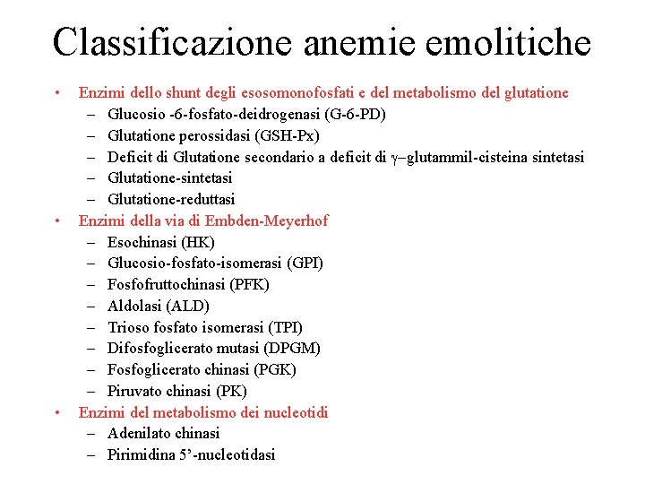 Classificazione anemie emolitiche • • • Enzimi dello shunt degli esosomonofosfati e del metabolismo