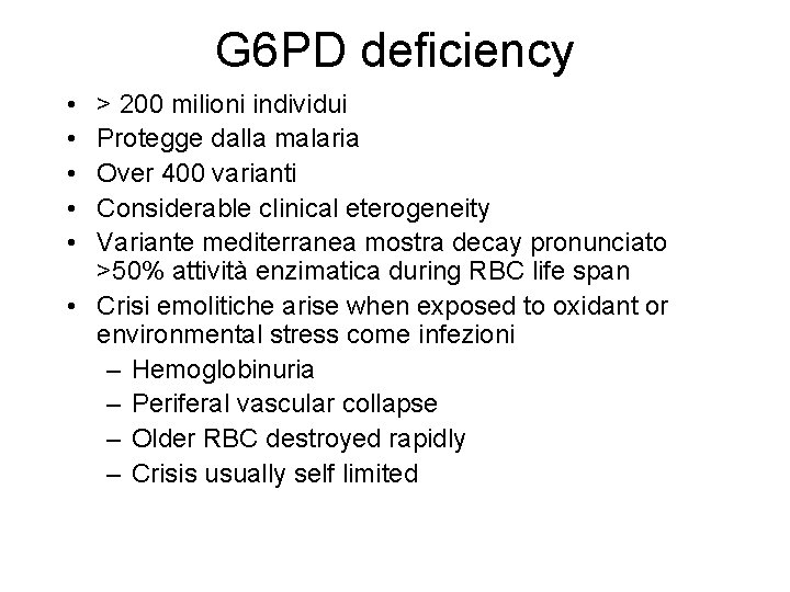 G 6 PD deficiency • • • > 200 milioni individui Protegge dalla malaria
