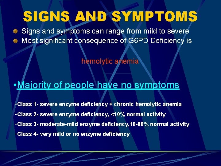 SIGNS AND SYMPTOMS Signs and symptoms can range from mild to severe Most significant