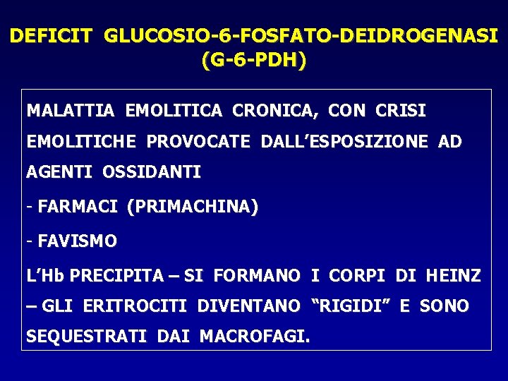DEFICIT GLUCOSIO-6 -FOSFATO-DEIDROGENASI (G-6 -PDH) MALATTIA EMOLITICA CRONICA, CON CRISI EMOLITICHE PROVOCATE DALL’ESPOSIZIONE AD
