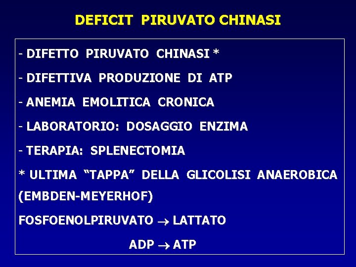 DEFICIT PIRUVATO CHINASI - DIFETTO PIRUVATO CHINASI * - DIFETTIVA PRODUZIONE DI ATP -
