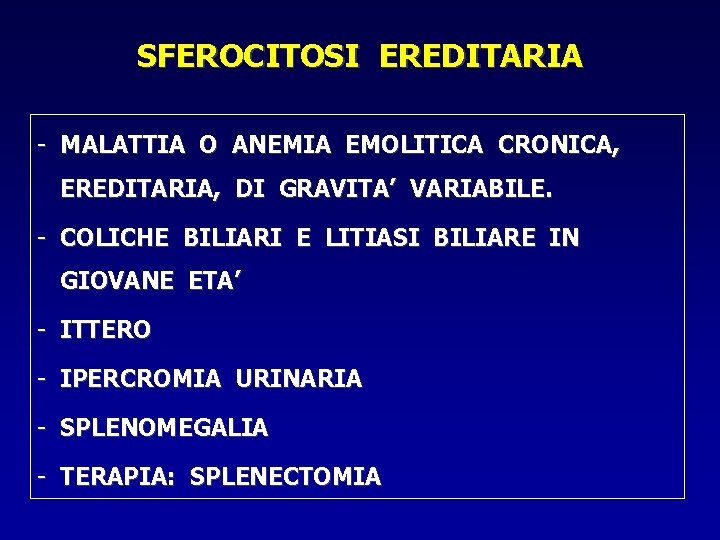 SFEROCITOSI EREDITARIA - MALATTIA O ANEMIA EMOLITICA CRONICA, EREDITARIA, DI GRAVITA’ VARIABILE. - COLICHE