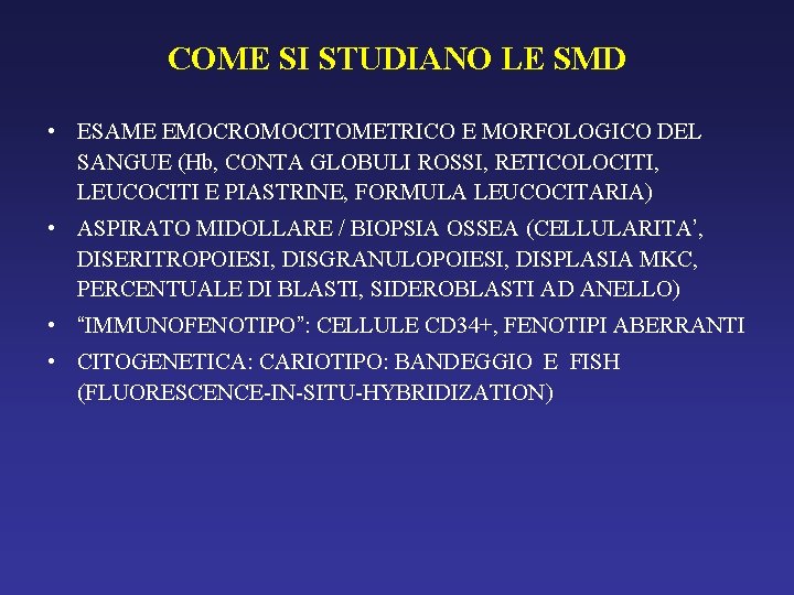 COME SI STUDIANO LE SMD • ESAME EMOCROMOCITOMETRICO E MORFOLOGICO DEL SANGUE (Hb, CONTA
