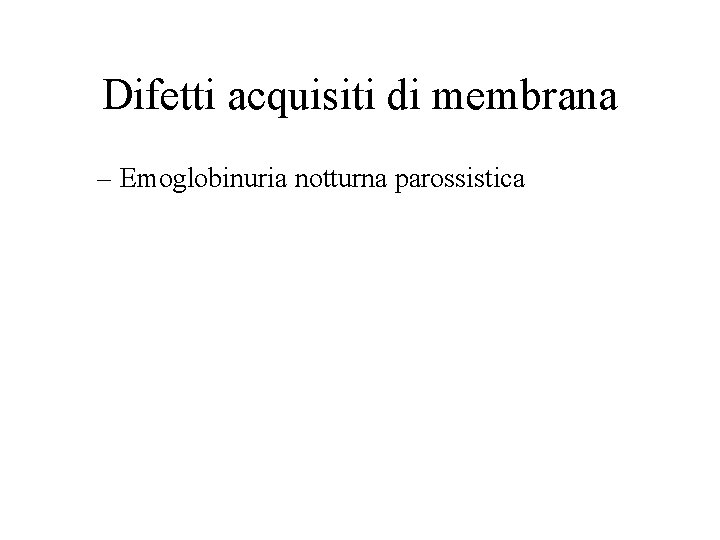 Difetti acquisiti di membrana – Emoglobinuria notturna parossistica 