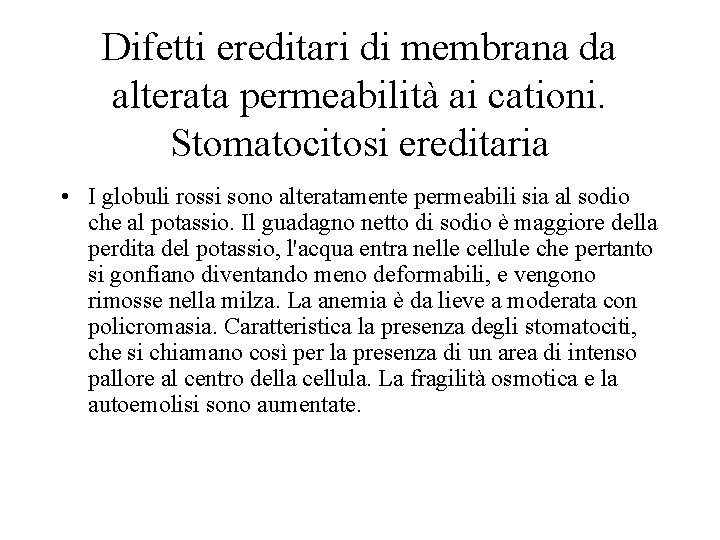 Difetti ereditari di membrana da alterata permeabilità ai cationi. Stomatocitosi ereditaria • I globuli