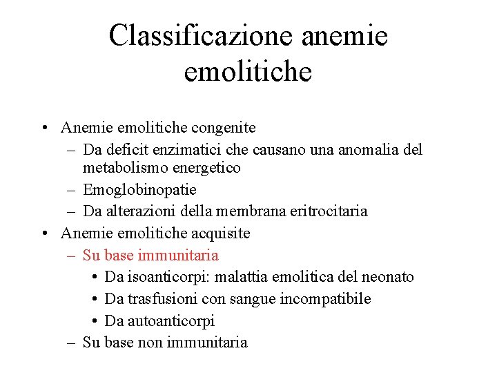 Classificazione anemie emolitiche • Anemie emolitiche congenite – Da deficit enzimatici che causano una