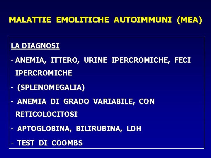 MALATTIE EMOLITICHE AUTOIMMUNI (MEA) LA DIAGNOSI - ANEMIA, ITTERO, URINE IPERCROMICHE, FECI IPERCROMICHE -