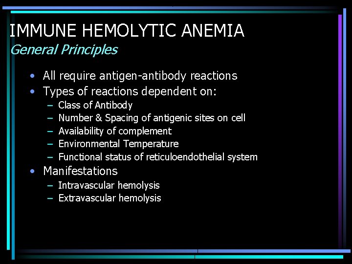 IMMUNE HEMOLYTIC ANEMIA General Principles • All require antigen-antibody reactions • Types of reactions