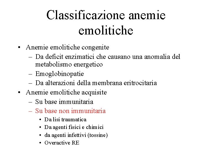 Classificazione anemie emolitiche • Anemie emolitiche congenite – Da deficit enzimatici che causano una
