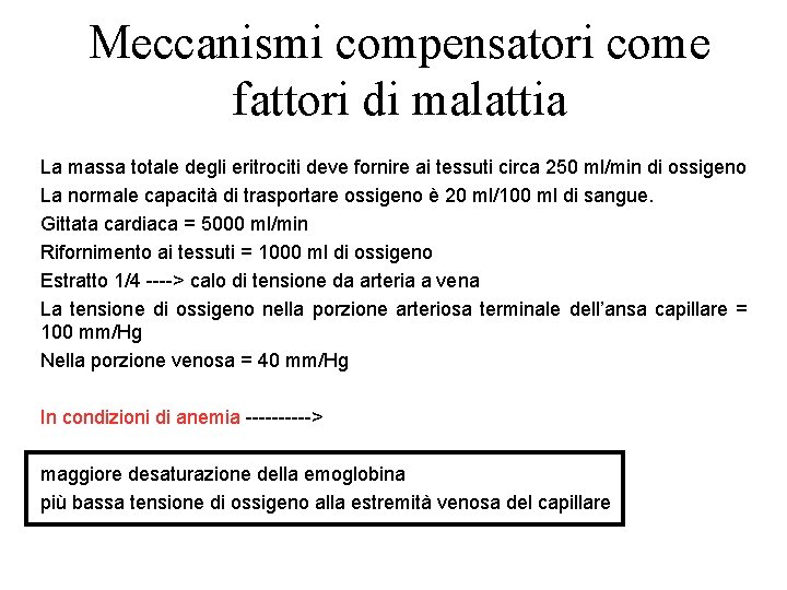 Meccanismi compensatori come fattori di malattia La massa totale degli eritrociti deve fornire ai