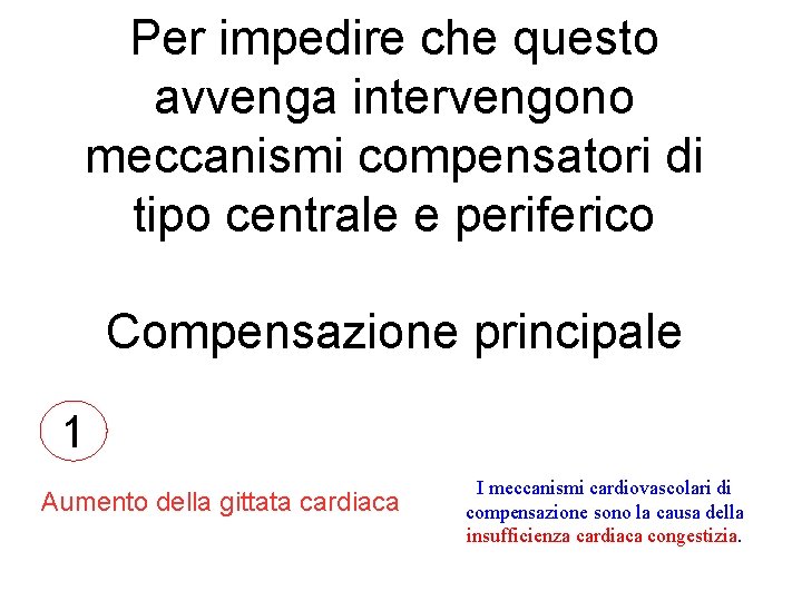 Per impedire che questo avvenga intervengono meccanismi compensatori di tipo centrale e periferico Compensazione