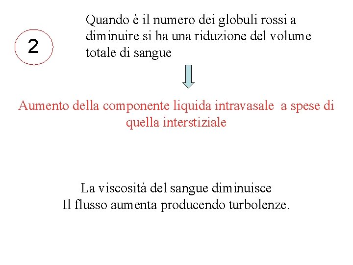 2 Quando è il numero dei globuli rossi a diminuire si ha una riduzione