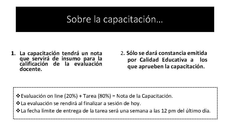 Sobre la capacitación… 1. La capacitación tendrá un nota que servirá de insumo para