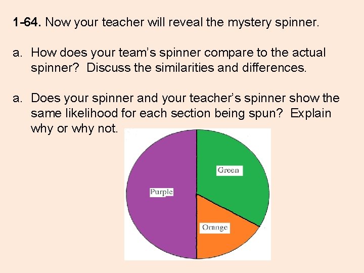 1 -64. Now your teacher will reveal the mystery spinner. a. How does your