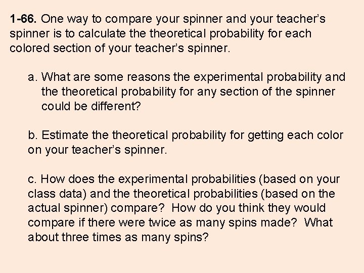 1 -66. One way to compare your spinner and your teacher’s spinner is to