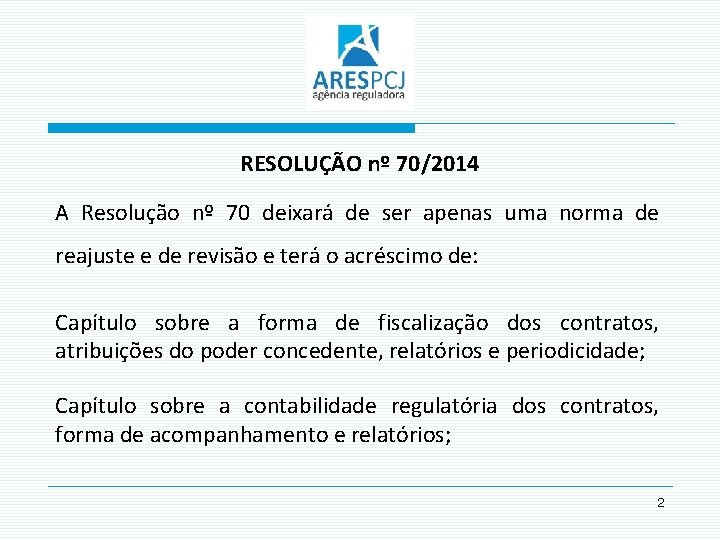 RESOLUÇÃO nº 70/2014 A Resolução nº 70 deixará de ser apenas uma norma de