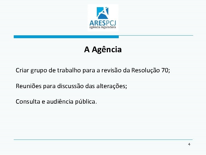 A Agência Criar grupo de trabalho para a revisão da Resolução 70; Reuniões para