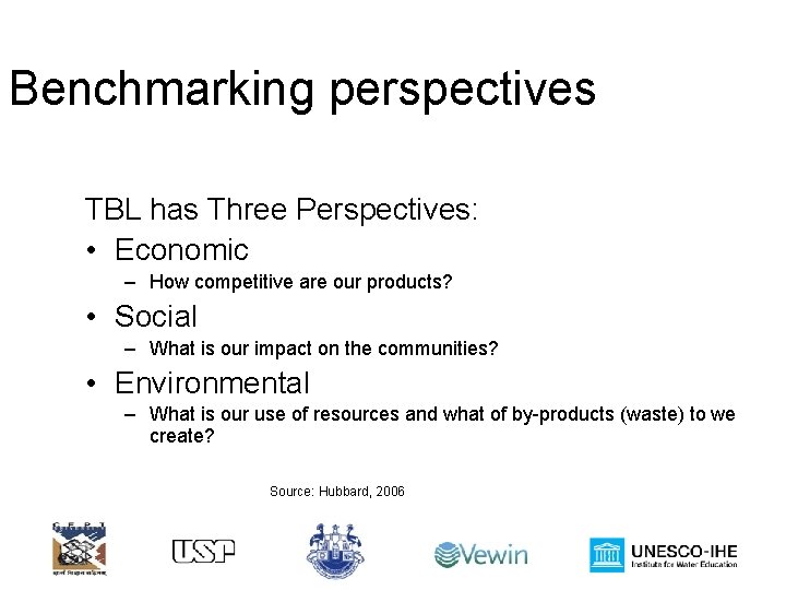 Benchmarking perspectives TBL has Three Perspectives: • Economic – How competitive are our products?