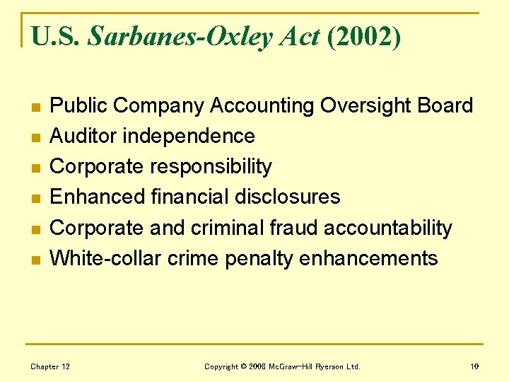 U. S. Sarbanes-Oxley Act (2002) n n n Public Company Accounting Oversight Board Auditor