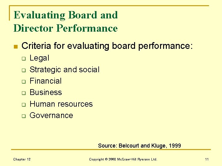 Evaluating Board and Director Performance n Criteria for evaluating board performance: q q q