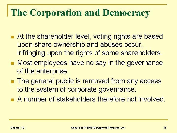The Corporation and Democracy n n At the shareholder level, voting rights are based
