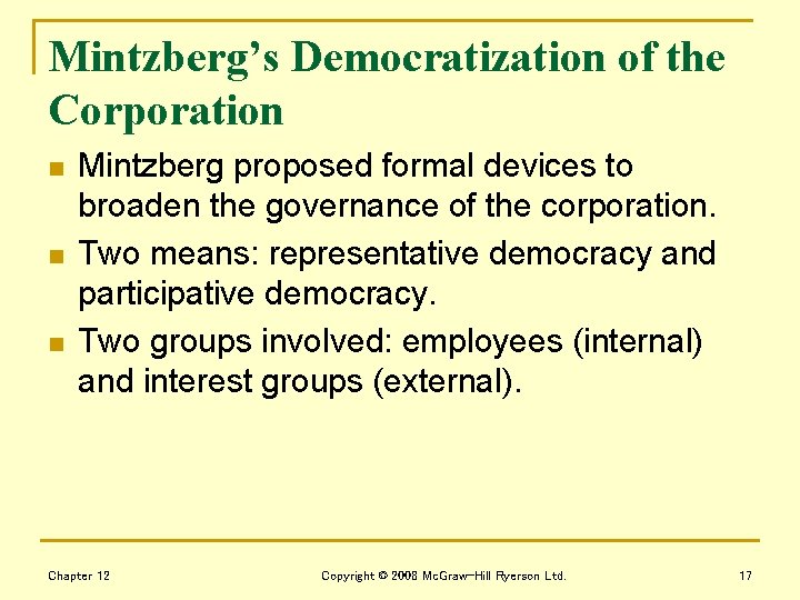 Mintzberg’s Democratization of the Corporation n Mintzberg proposed formal devices to broaden the governance