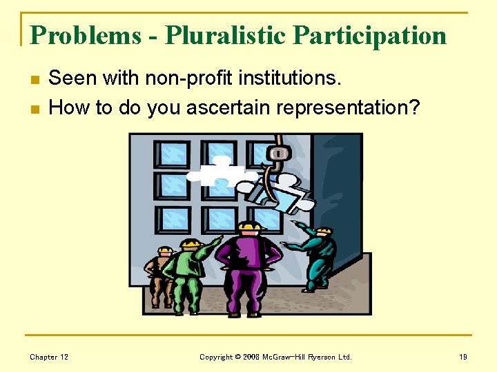 Problems - Pluralistic Participation n n Seen with non-profit institutions. How to do you