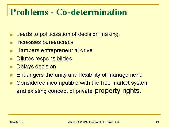 Problems - Co-determination n n n Leads to politicization of decision making. Increases bureaucracy