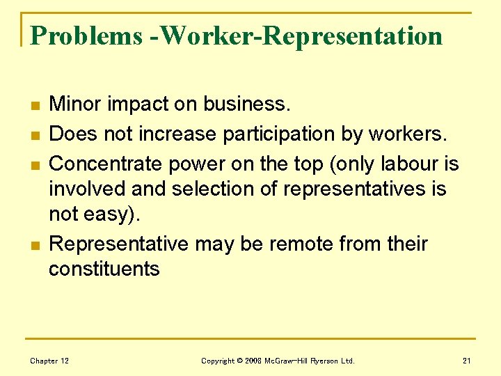 Problems -Worker-Representation n n Minor impact on business. Does not increase participation by workers.