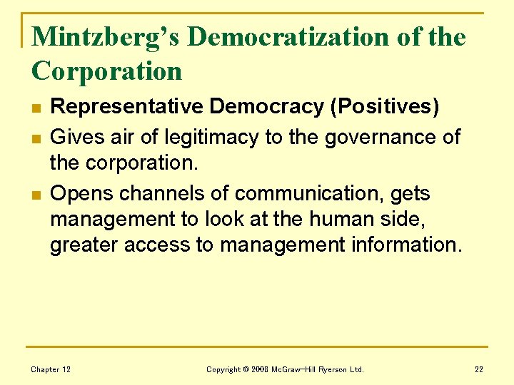 Mintzberg’s Democratization of the Corporation n Representative Democracy (Positives) Gives air of legitimacy to