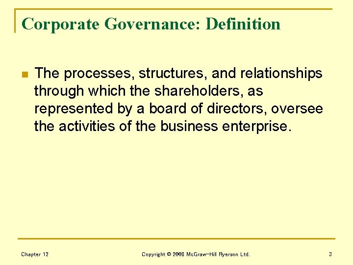 Corporate Governance: Definition n The processes, structures, and relationships through which the shareholders, as