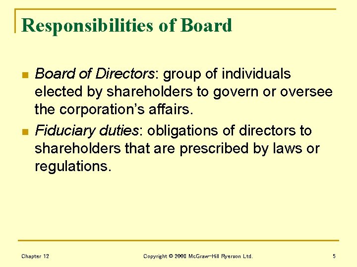 Responsibilities of Board n n Board of Directors: group of individuals elected by shareholders