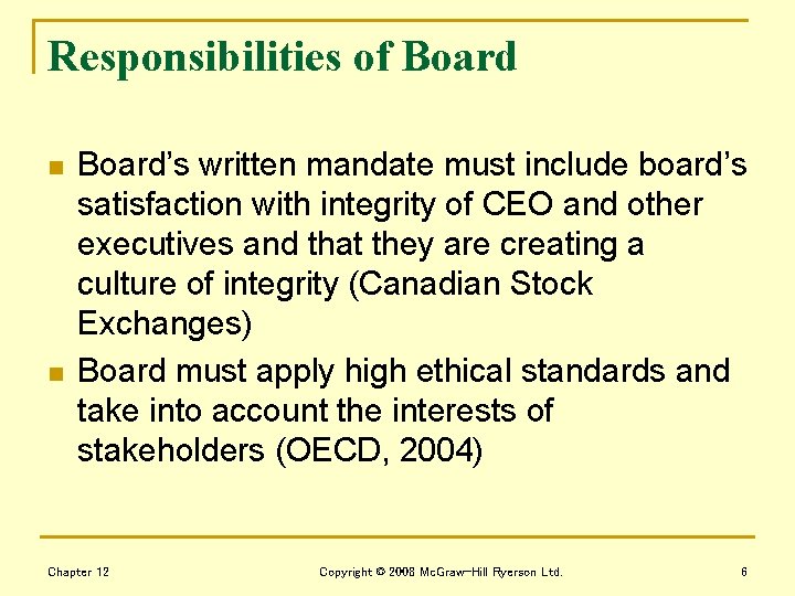 Responsibilities of Board n n Board’s written mandate must include board’s satisfaction with integrity