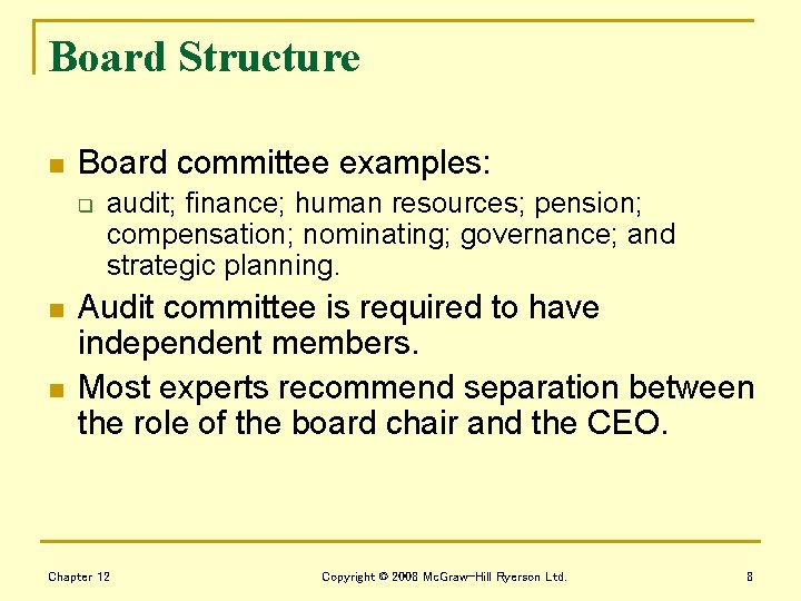 Board Structure n Board committee examples: q n n audit; finance; human resources; pension;