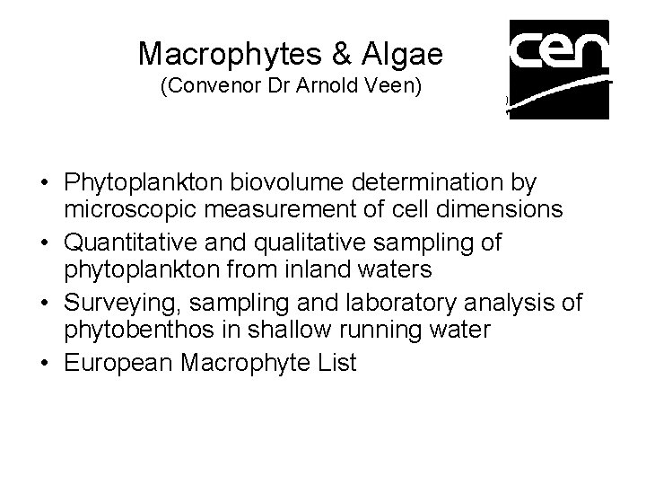 Macrophytes & Algae (Convenor Dr Arnold Veen) • Phytoplankton biovolume determination by microscopic measurement
