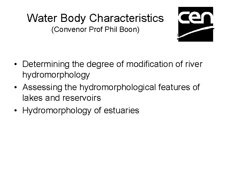 Water Body Characteristics (Convenor Prof Phil Boon) • Determining the degree of modification of