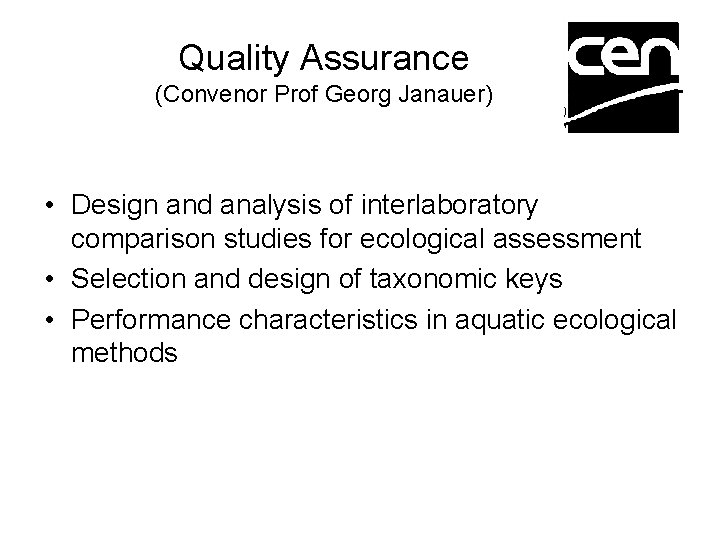 Quality Assurance (Convenor Prof Georg Janauer) • Design and analysis of interlaboratory comparison studies